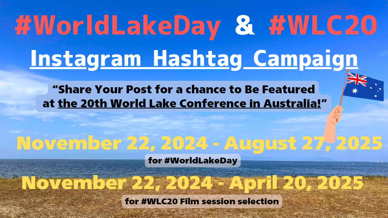 #WorldLakeDay & #WLC20 Instagram Hashtag Campaign  – Share Your Post for a chance to Be Featured at the 20th World Lake Conference in Australia!”